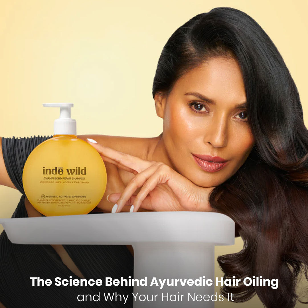 The Science Behind Ayurvedic Hair Oiling and Why Your Hair Needs It